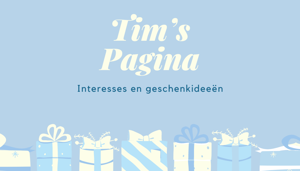 Tim's Pagina: interesses en geschenkideeën
